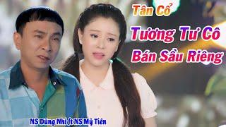 Tân Cổ Tương Tư Cô Bán Sầu Riêng - NS Mỹ Tiên ft NS Dũng Nhí ► Tân Cổ Mới Nhất Hay Nhất 2021