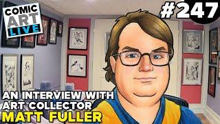 Comic Art LIVE: Episode 247 with CAF Collector Matt Fuller