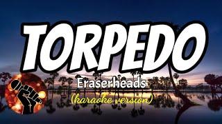 TORPEDO - ERASERHEADS (karaoke version)