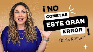 Si estás haciendo esto, estás cometiendo un gran error | Tania Karam