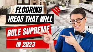 Flooring Ideas That Will Rule Supreme In 2023 | Get Ahead of the Curve With Today's Top Styles!