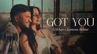 Got You | G Khan | Jasmeen Akhtar | Rukhsar | Fateh Shergill | Kulshan Sandhu | New Punjabi Song