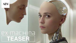 Ex Machina | Official Teaser Trailer HD | A24