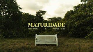 Maturidade - João Manô e Marco Telles