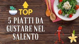 TOP 5 PIATTI tipici da gustare nel SALENTO