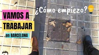 ¿CÓMO EMPEZAR A TRABAJAR EN BARCELONA?| Primeros pasos 