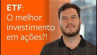 ETF É O MELHOR INVESTIMENTO EM AÇÕES? Entenda os ETFs de forma simples!