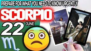 Scorpio ️PREPARE FOR WHAT YOU NEED TO KNOW URGENTLY️ horoscope for today JUNE 22 2024 ️ tarot