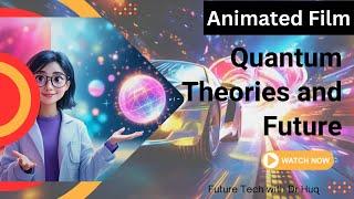 Animated Film- Quantum Breakthroughs: Theories and Future Challenges