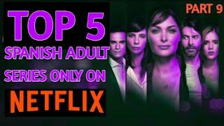Top  5 Best  Spanish  Adult  Web/TV Series on  Netflix  in Hin/Eng | Best Watch Alone Series- Part 9