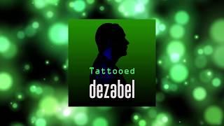 dezabel - Tattooed