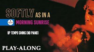 Softly, As In A Morning Sunrise [No Piano] - Up Tempo Swing || BACKING TRACK