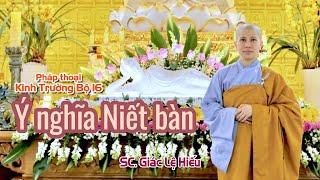 Ý nghĩa Niết Bàn - Kinh Trường Bộ 16 - Kinh Ðại Bát-niết-bàn - SC. Giác Lệ Hiếu