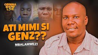 OBINNA SHOW LIVE: ATI MIMI SI GEN Z??- MBALA MWEZI