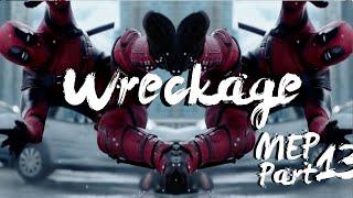 Wreckage - Deadpool - MEP Part 13 (For FlowerVolcano)