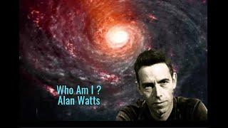 Alan Watts . Who Am I ?