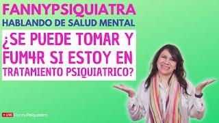 ¿SE PUEDE TOMAR Y FUM4R SI ESTOY EN TRATAMIENTO PSIQUIÁTRICO? / HABLANDO DE SALUD MENTAL