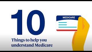 10 Things to Help You Quickly Understand Medicare