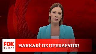 Hakkari'de operasyon! 20 Temmuz 2020 Gülbin Tosun ile FOX Ana Haber