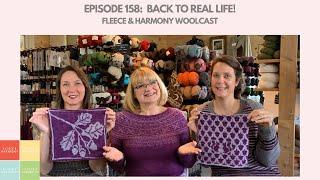 Back to Real Life - Ep 158 Fleece and Harmony Woolcast