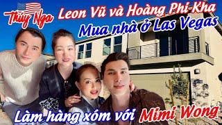 Leon Vũ và Hoàng Phi Kha mua nhà ở Las Vegas.. làm hàng xóm với Mimi Wong..