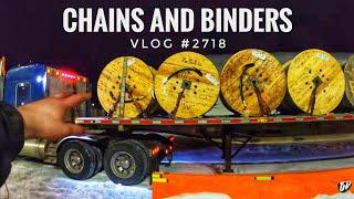 CHAINS AND BINDERS | My Trucking Life | Vlog #2718