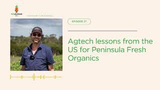 Vegalogue #27 - R&D Edition: Agtech lessons from the US for Peninsula Fresh Organics