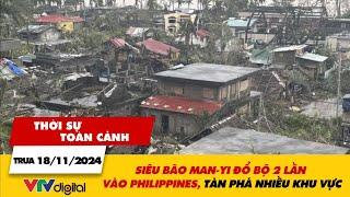 Thời sự TC trưa 18/11: Siêu bão Man-yi đổ bộ 2 lần vào Philippines, tàn phá nhiều khu vực | VTV24