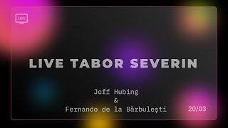 Live Tabor Severin | Jeff Hubing & Fernando de la Bărbulești | 20.03.2022