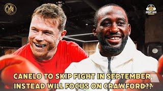 CANELO ALVAREZ TO SKIP MEXICAN INDEPENDENCE FIGHT & INSTEAD FOCUS ON FIGHT WITH CRAWFORD???