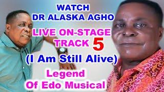 WATCH DR ALASKA AGHO - LIVE ON-STAGE TRACK 5 (I Am Still Alive)