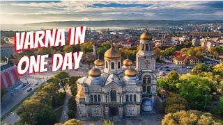 Varna In One Day, What to Do And See!