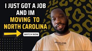 New job and I’m moving to North Carolina