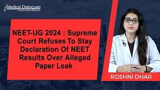NEET-UG 2024 : Supreme Court Refuses To Stay Declaration Of NEET Results Over Alleged Paper Leak
