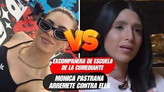 CREÍDA?|EXCOMPAÑERA DE ESCUELA DE LA COMEDIANTE MONICA PASTRANA ARREMETE CONTRA ELLA Y LA LLAMA DIVA