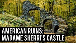 American Ruins: Madame Sherri's Castle