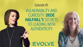 Vulnerability and Curiosity: DeDe Halfhill’s Secrets to Leading with Authenticity