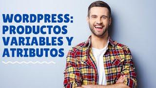 Wordpress: productos variables y atributos en WooCommerce