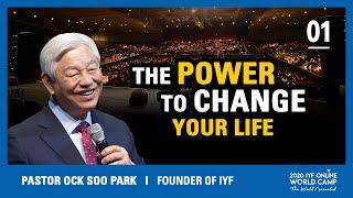 The Power to Change Your Life | Pastor Ock Soo Park | 2020 IYF World Camp Mind Series #1