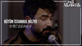 İkiye On Kala - Bütün İstanbul Biliyo | JoyTurk Akustik 2021