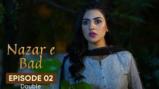 Nazr-e-Bad | Drama | Double | Episode 02 | Hum TV | Azfar Rehman | Sarah Khan | Ali Abbas