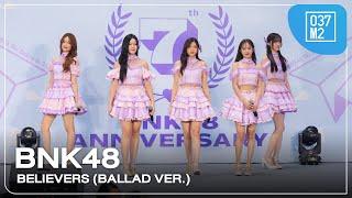 BNK48 - Believers (Ballad Ver.) @ 𝑩𝑵𝑲𝟒𝟖 𝟕𝒕𝒉 𝑨𝒏𝒏𝒊𝒗𝒆𝒓𝒔𝒂𝒓𝒚 – SPECIAL SHOW – [Overall 4K 60p] 240602