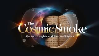 The Cosmic Smoke l  Quranic Insights and Modern Science