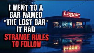 I went a Bar called 'The Lost Bar'..... It had Strange RULES TO FOLLOW" Creepypasta