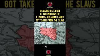 USA & UK HISTORIAN IS TELLING HOW THE ILLYRIAN/ALBANIAN LANDS GOT TAKEN FROM THE SLAVS