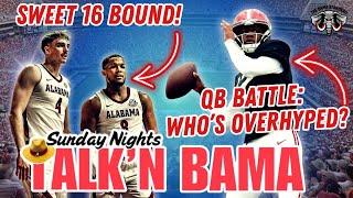 Talk’n Bama: Talk’n Bama: Alabama Sweet 16 Bound! QB Battle-Who's OVERHYPED? WRs Showing Out!