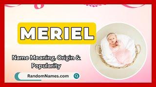 Meriel - Baby Girl Name Meaning, Origin & Popularity - RandomNames.com