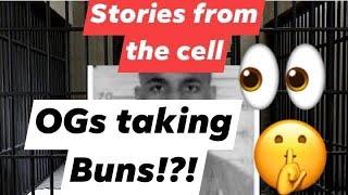 Stories from the cell OGs taking Buns!?!