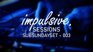 SubSundaySet - 003 - Disco, House, Tech House | impulsive sessions