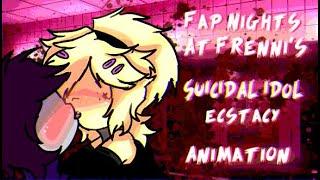 FAP NIGHTS AT FRENNIS SUICIDAL-IDOL - "ecstacy" ANIMATION (16+)